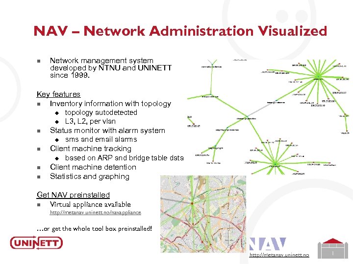 NAV – Network Administration Visualized n Network management system developed by NTNU and UNINETT