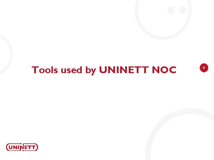 Tools used by UNINETT NOC 6 