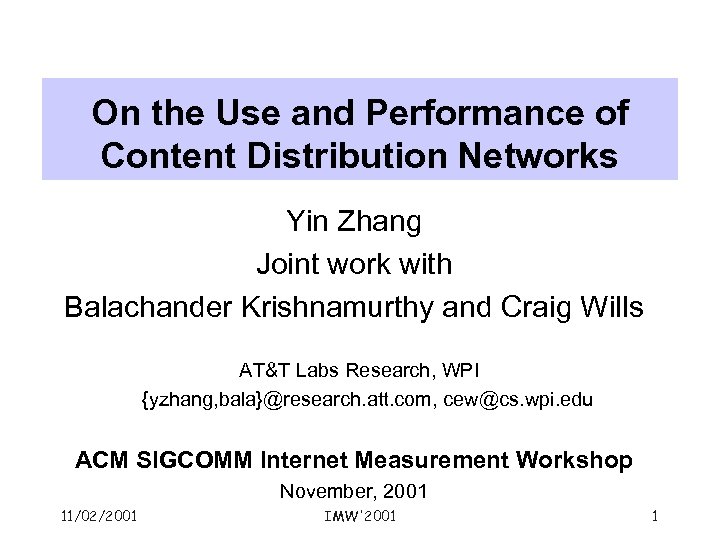 On the Use and Performance of Content Distribution Networks Yin Zhang Joint work with