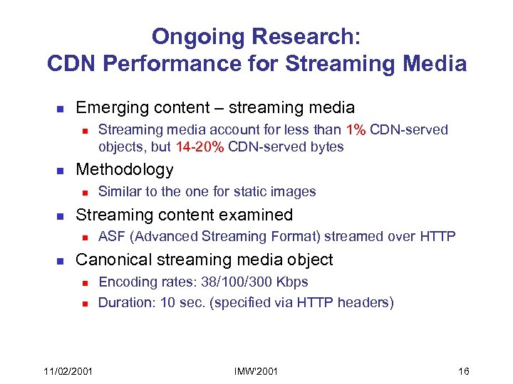 Ongoing Research: CDN Performance for Streaming Media n Emerging content – streaming media n