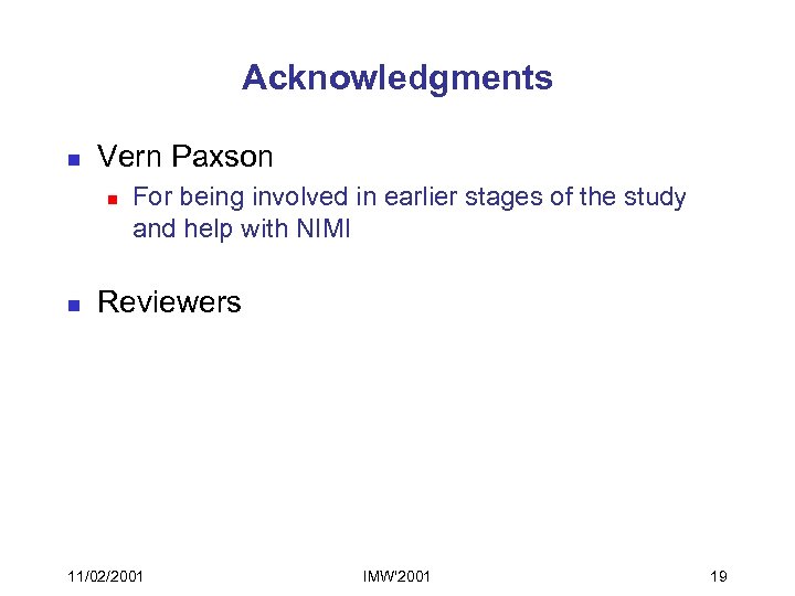 Acknowledgments n Vern Paxson n n For being involved in earlier stages of the