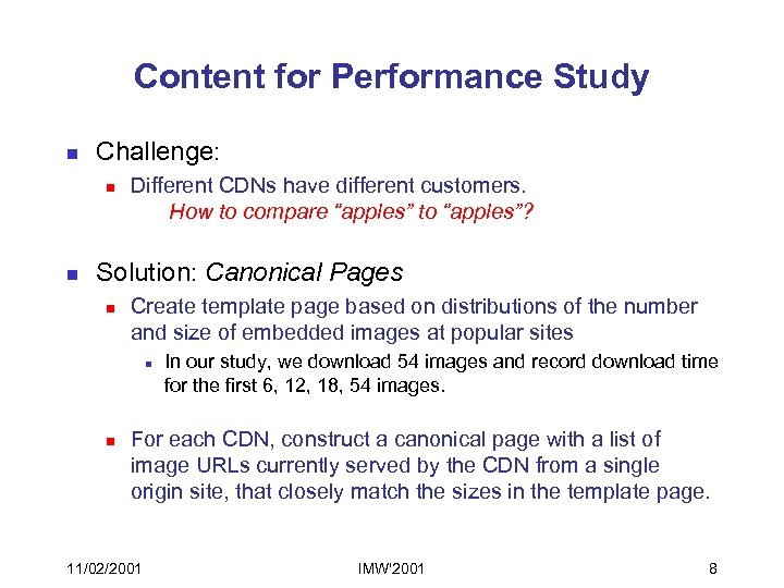 Content for Performance Study n Challenge: n n Different CDNs have different customers. How