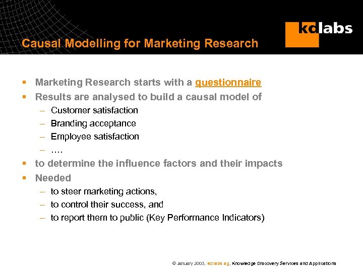 Causal Modelling for Marketing Research § Marketing Research starts with a questionnaire § Results