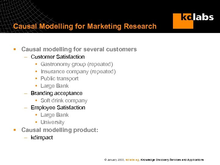 Causal Modelling for Marketing Research § Causal modelling for several customers – Customer Satisfaction