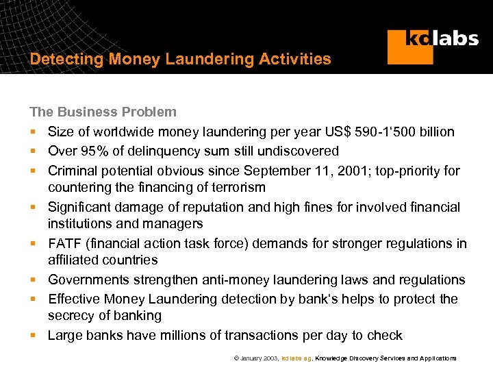 Detecting Money Laundering Activities The Business Problem § Size of worldwide money laundering per