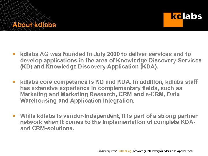 About kdlabs § kdlabs AG was founded in July 2000 to deliver services and