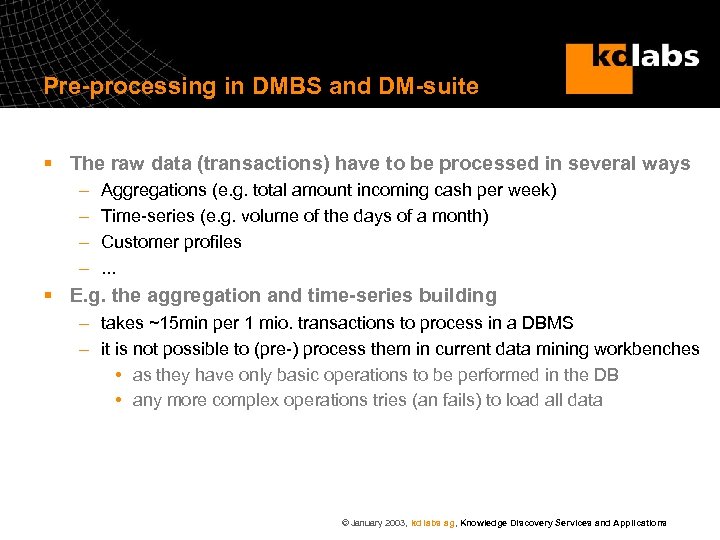 Pre-processing in DMBS and DM-suite § The raw data (transactions) have to be processed