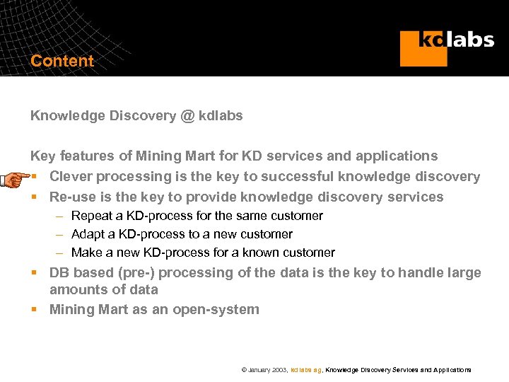Content Knowledge Discovery @ kdlabs Key features of Mining Mart for KD services and