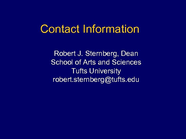 Contact Information Robert J. Sternberg, Dean School of Arts and Sciences Tufts University robert.