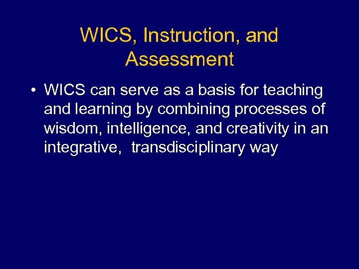 WICS, Instruction, and Assessment • WICS can serve as a basis for teaching and