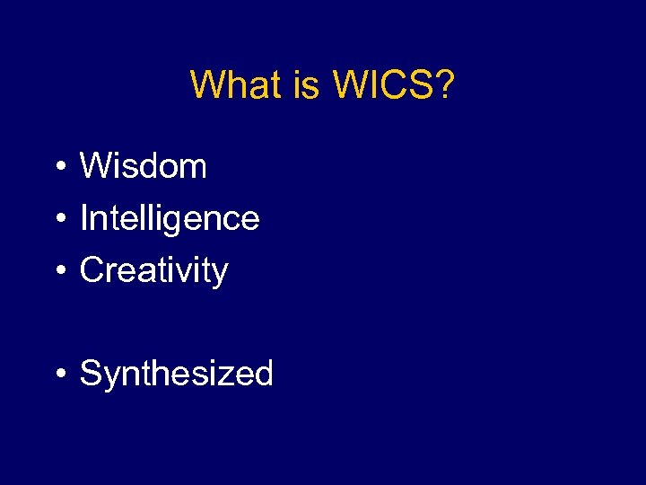 What is WICS? • Wisdom • Intelligence • Creativity • Synthesized 