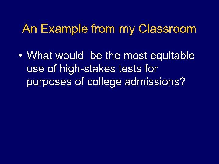 An Example from my Classroom • What would be the most equitable use of