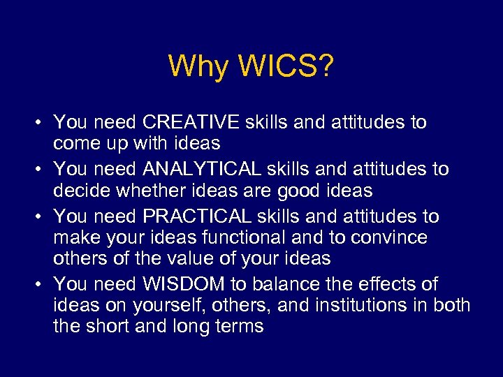 Why WICS? • You need CREATIVE skills and attitudes to come up with ideas