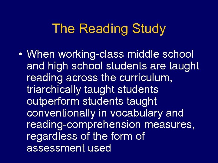 The Reading Study • When working-class middle school and high school students are taught