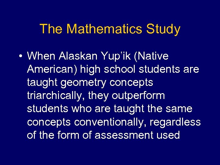 The Mathematics Study • When Alaskan Yup’ik (Native American) high school students are taught