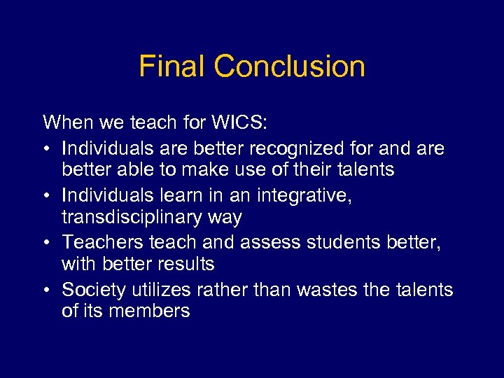 Final Conclusion When we teach for WICS: • Individuals are better recognized for and