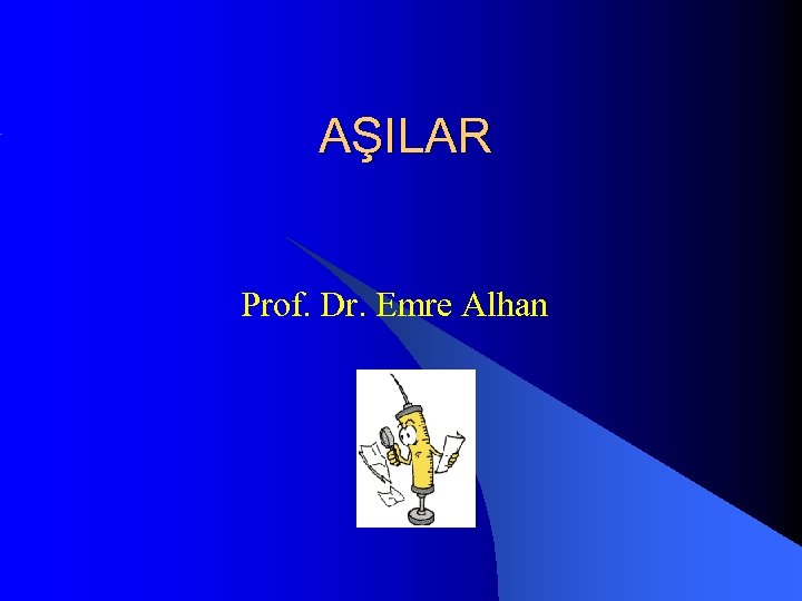 AŞILAR Prof. Dr. Emre Alhan 