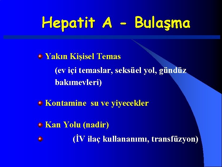 Hepatit A - Bulaşma Yakın Kişisel Temas (ev içi temaslar, seksüel yol, gündüz bakımevleri)