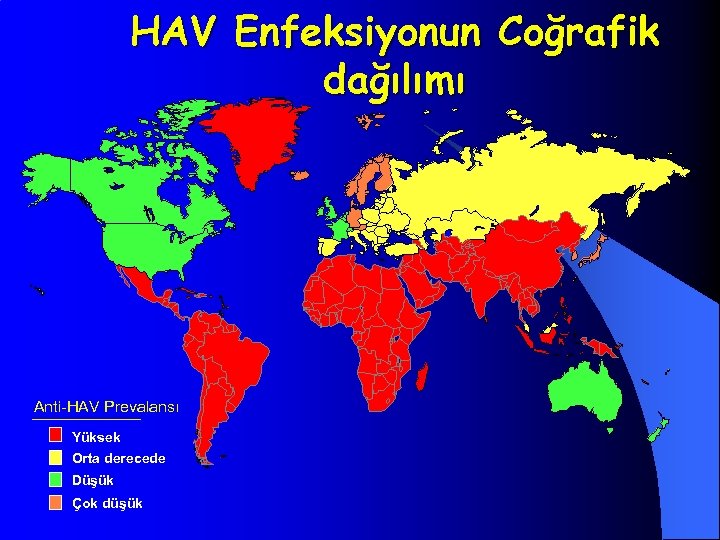 HAV Enfeksiyonun Coğrafik dağılımı Anti-HAV Prevalansı Yüksek Orta derecede Düşük Çok düşük 