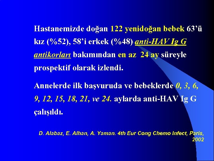 Hastanemizde doğan 122 yenidoğan bebek 63’ü kız (%52), 58’i erkek (%48) anti-HAV Ig G