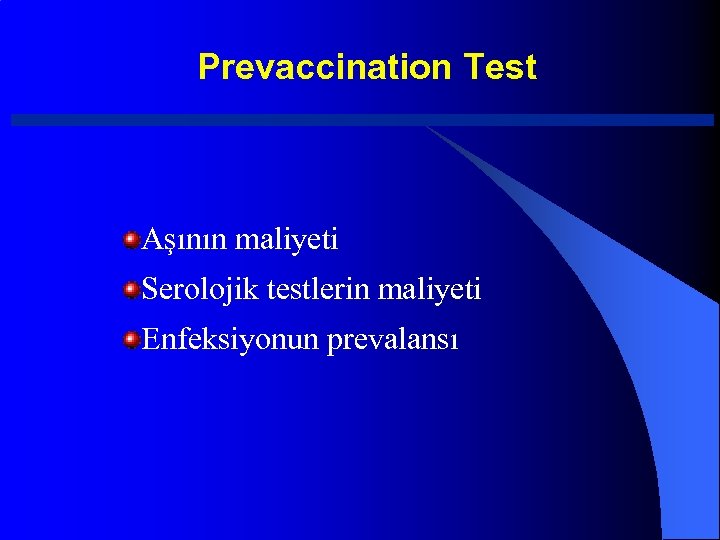 Prevaccination Test Aşının maliyeti Serolojik testlerin maliyeti Enfeksiyonun prevalansı 