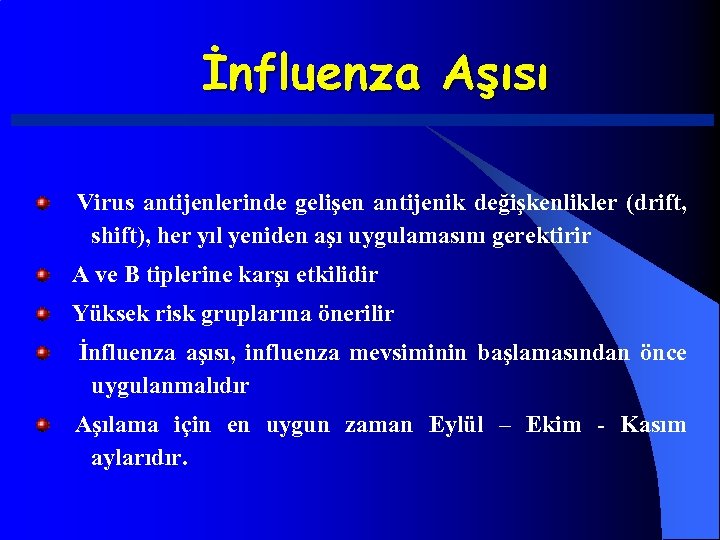 İnfluenza Aşısı Virus antijenlerinde gelişen antijenik değişkenlikler (drift, shift), her yıl yeniden aşı uygulamasını