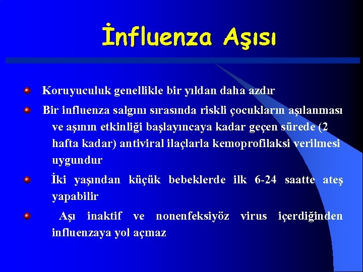 İnfluenza Aşısı Koruyuculuk genellikle bir yıldan daha azdır Bir influenza salgını sırasında riskli çocukların