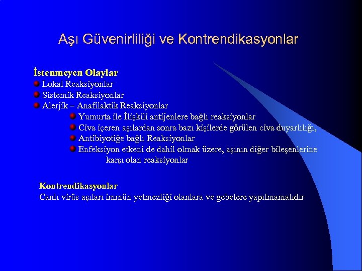 Aşı Güvenirliliği ve Kontrendikasyonlar İstenmeyen Olaylar Lokal Reaksiyonlar Sistemik Reaksiyonlar Alerjik – Anafilaktik Reaksiyonlar