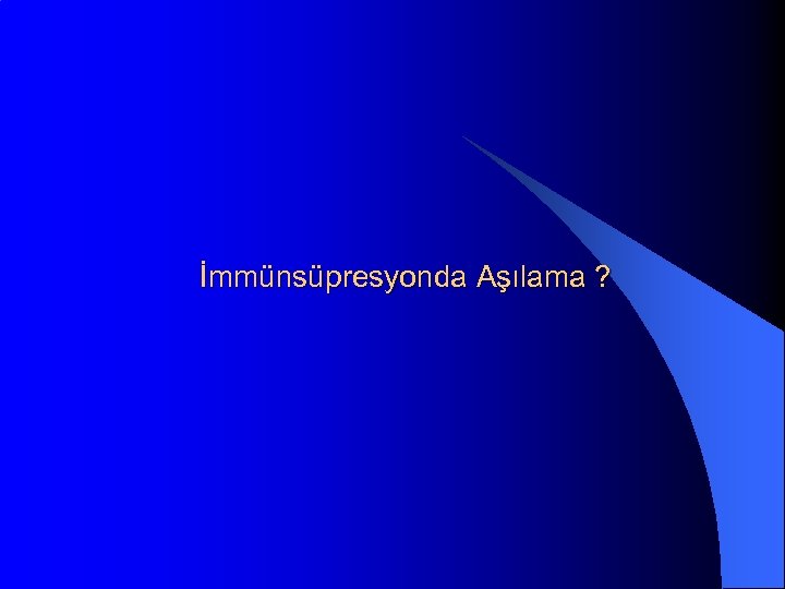 İmmünsüpresyonda Aşılama ? 