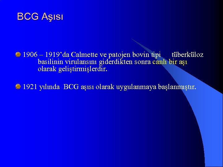 BCG Aşısı 1906 – 1919’da Calmette ve patojen bovin tipi tüberküloz basilinin virulansını giderdikten