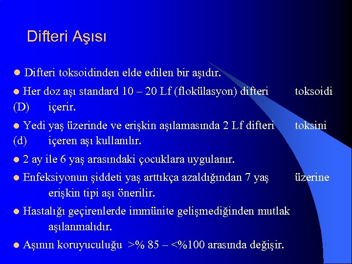 Difteri Aşısı l Difteri toksoidinden elde edilen bir aşıdır. l Her doz aşı standard