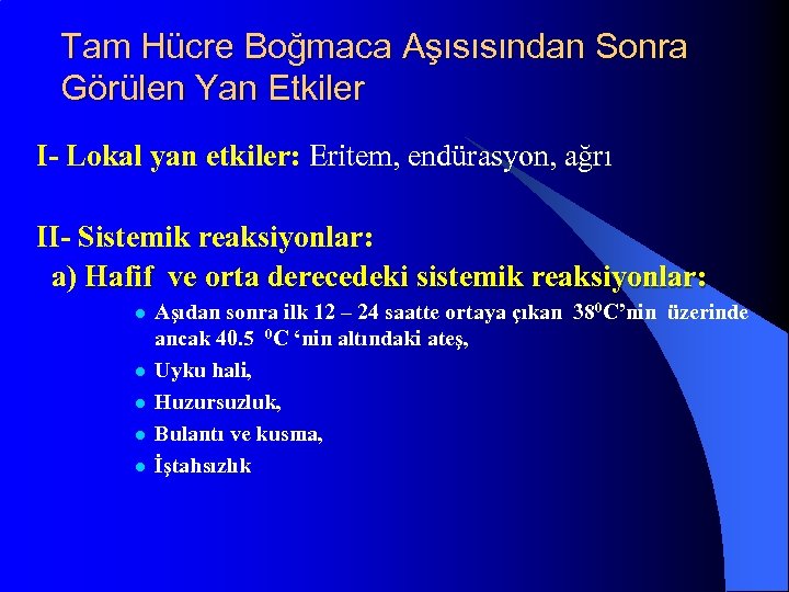 Tam Hücre Boğmaca Aşısısından Sonra Görülen Yan Etkiler I- Lokal yan etkiler: Eritem, endürasyon,