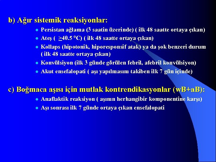 b) Ağır sistemik reaksiyonlar: l l l Persistan ağlama (3 saatin üzerinde) ( ilk