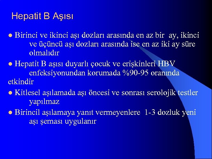 Hepatit B Aşısı Birinci ve ikinci aşı dozları arasında en az bir ay, ikinci