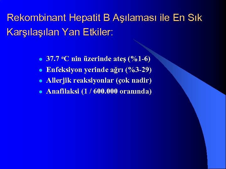 Rekombinant Hepatit B Aşılaması ile En Sık Karşılan Yan Etkiler: 37. 7 o. C