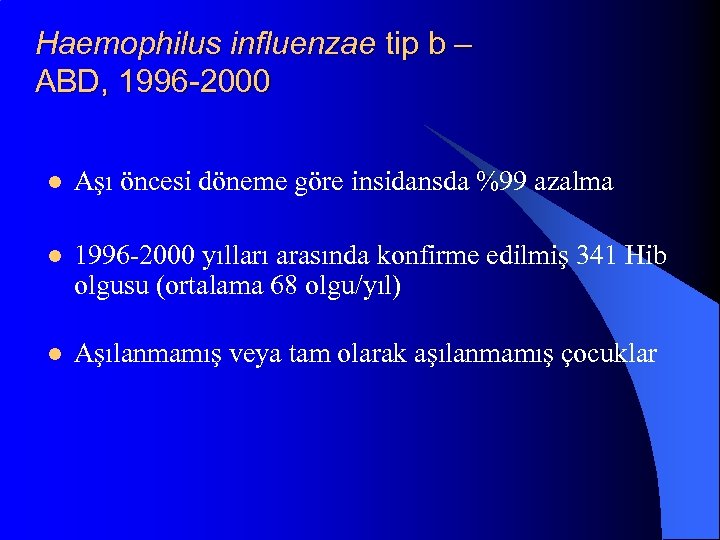 Haemophilus influenzae tip b – ABD, 1996 -2000 l Aşı öncesi döneme göre insidansda