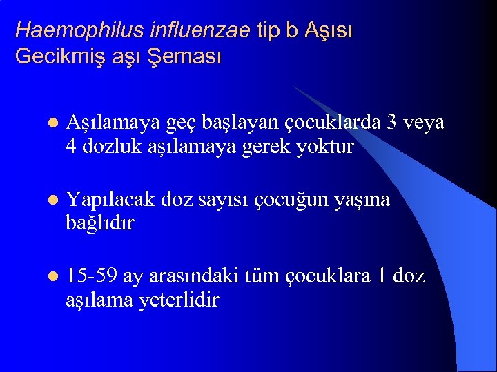 Haemophilus influenzae tip b Aşısı Gecikmiş aşı Şeması l Aşılamaya geç başlayan çocuklarda 3