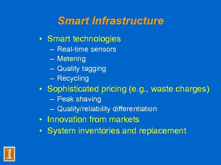 Smart Infrastructure • Smart technologies – – Real-time sensors Metering Quality tagging Recycling •