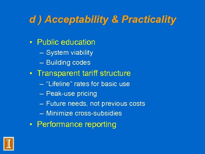 d ) Acceptability & Practicality • Public education – System viability – Building codes