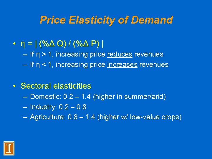 Price Elasticity of Demand • η = | (%Δ Q) / (%Δ P) |