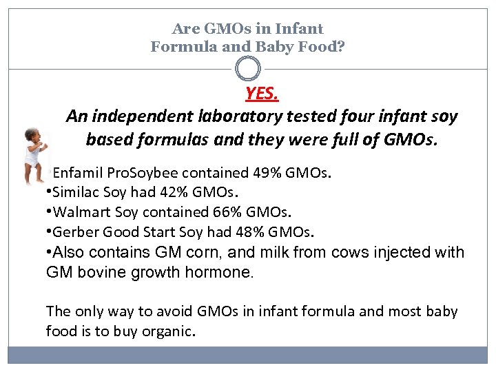 Are GMOs in Infant Formula and Baby Food? YES. An independent laboratory tested four