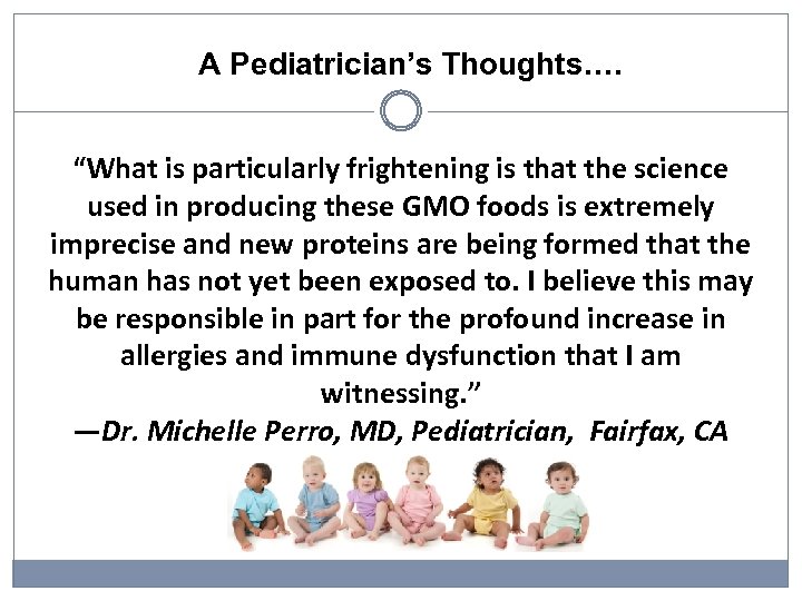 A Pediatrician’s Thoughts…. “What is particularly frightening is that the science used in producing