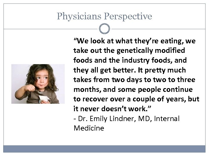 Physicians Perspective “We look at what they’re eating, we take out the genetically modified