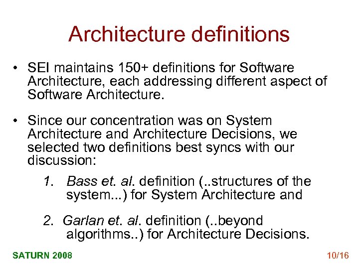 Architecture definitions • SEI maintains 150+ definitions for Software Architecture, each addressing different aspect