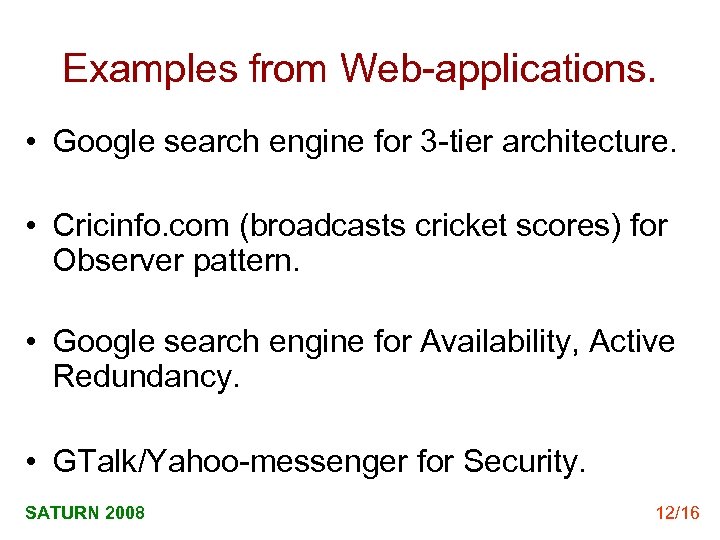Examples from Web-applications. • Google search engine for 3 -tier architecture. • Cricinfo. com
