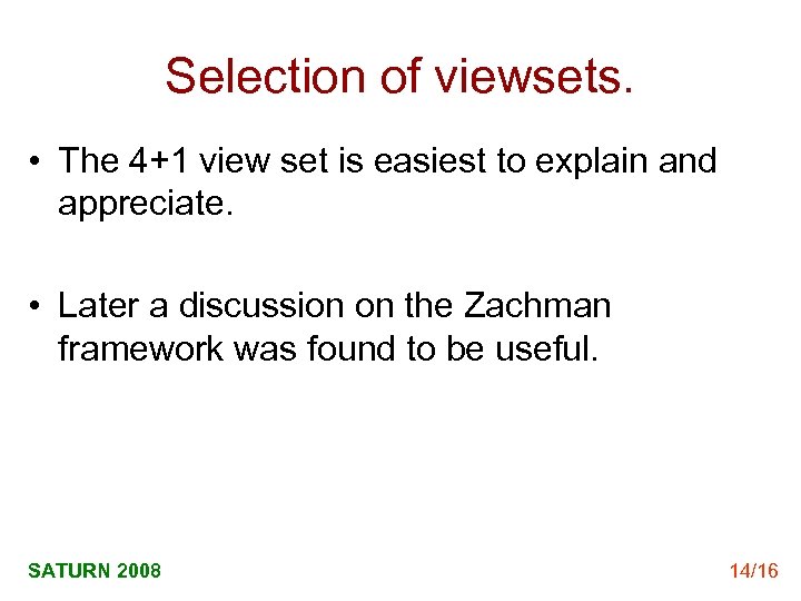 Selection of viewsets. • The 4+1 view set is easiest to explain and appreciate.