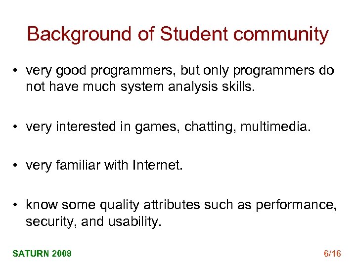 Background of Student community • very good programmers, but only programmers do not have