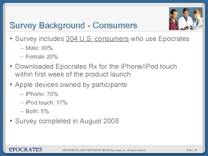 Survey Background - Consumers • Survey includes 304 U. S. consumers who use Epocrates