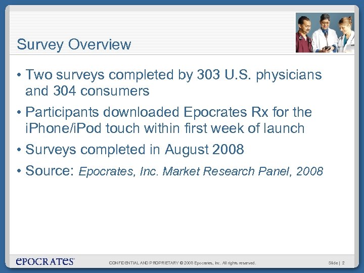 Survey Overview • Two surveys completed by 303 U. S. physicians and 304 consumers