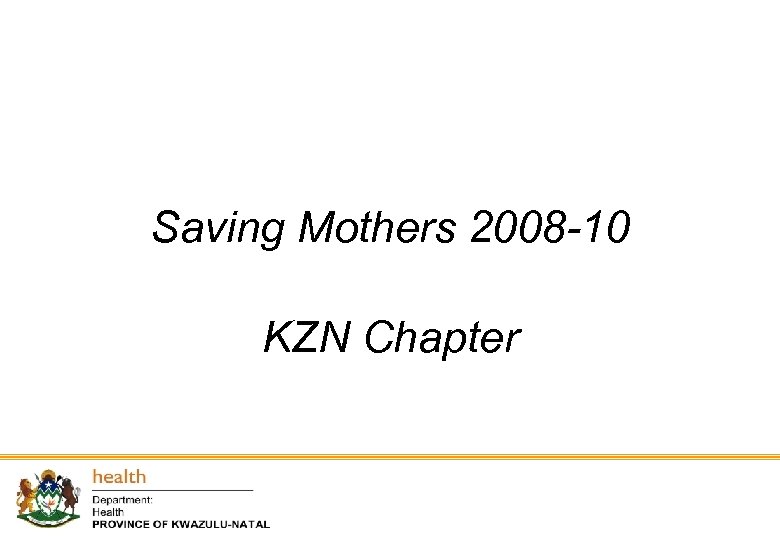 Saving Mothers 2008 -10 KZN Chapter 